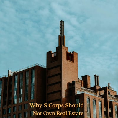 Why S Corps Should Not Own Real Estate